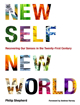 New Self, New World: Recovering Our Senses in the Twenty-First Century 